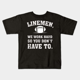 Line Man We Work Hard So You Don't Have To Kids T-Shirt